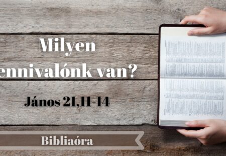 Bibliaóra: Milyen ennivalónk van?