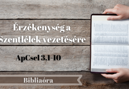 Bibliaóra: Érzékenység a Szentlélek vezetésére