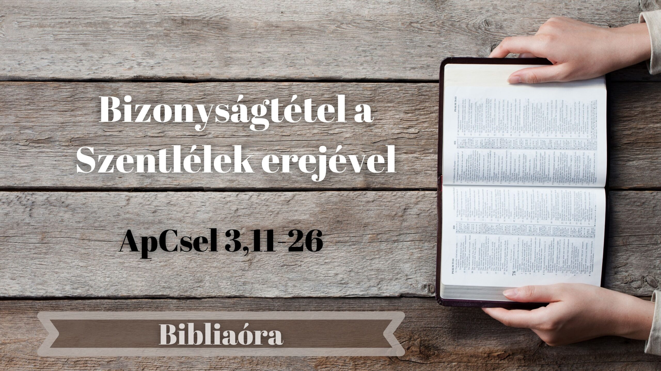 Bibliaóra: Bizonyságtétel a Szentlélek erejével