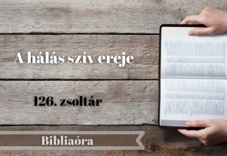 Bibliaóra: A hálás szív ereje