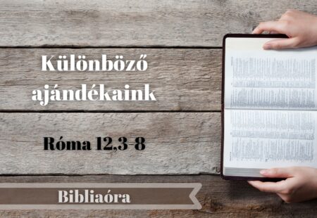 Bibliaóra: Különböző ajándékaink