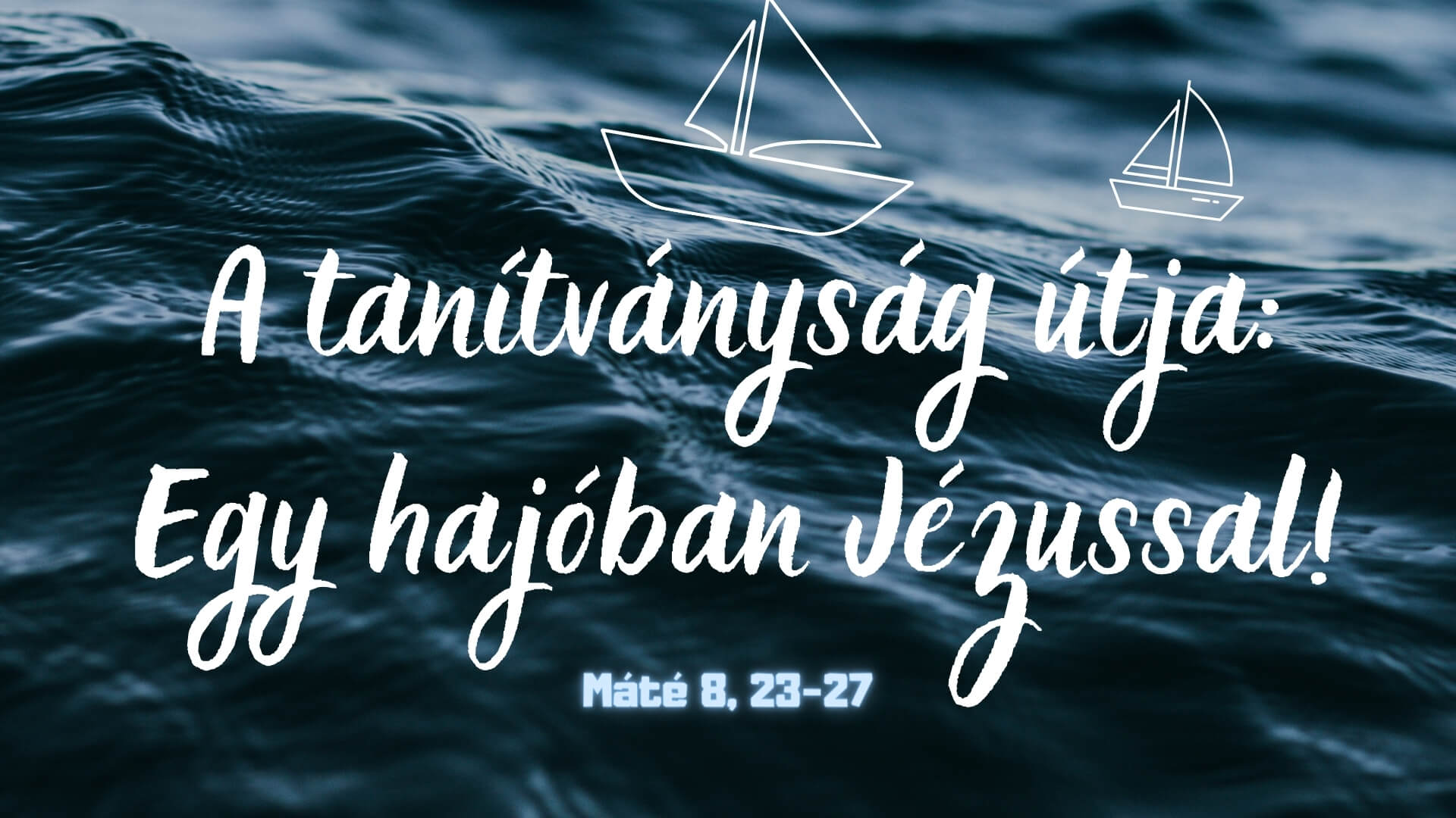 A tanítványság útja: Egy hajóban Jézussal!