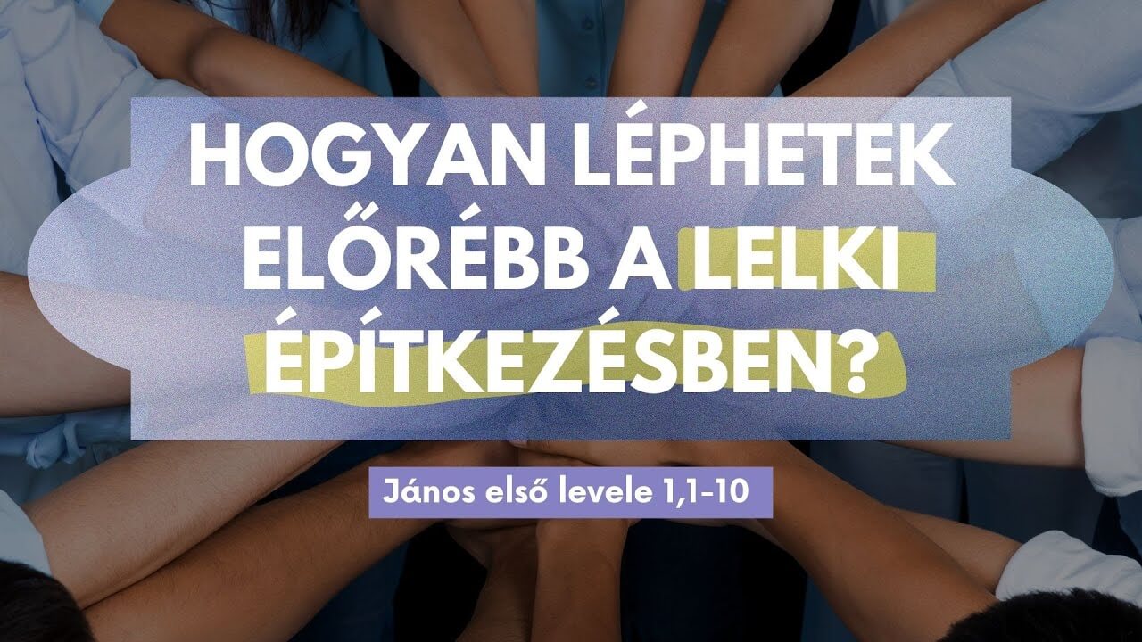 Hogyan léphetek előrébb a lelki építkezésben?