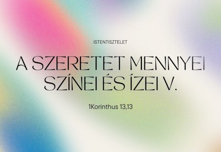 A szeretet mennyei színei és ízei IV.