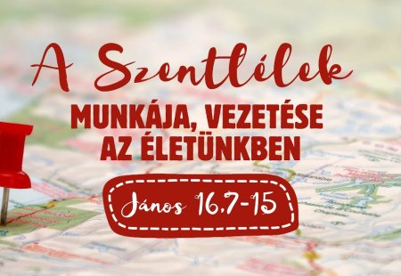 A Szentlélek munkája, vezetése az életünkben