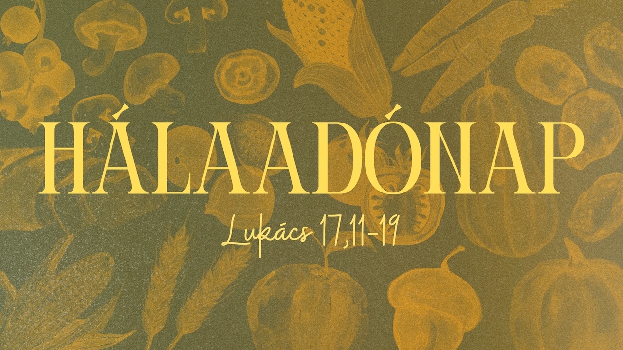 Hálaadónap – Lukács 17,11-19